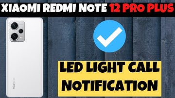 Led Light Call Notification Xiaomi Redmi Note 12 Pro Plus | Enable Call Flash | Enable Flash on Call