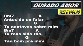 Video thumbnail of "OUSADO AMOR - Isaías Saad "Voz e Violão" | Cifra Simplificada"