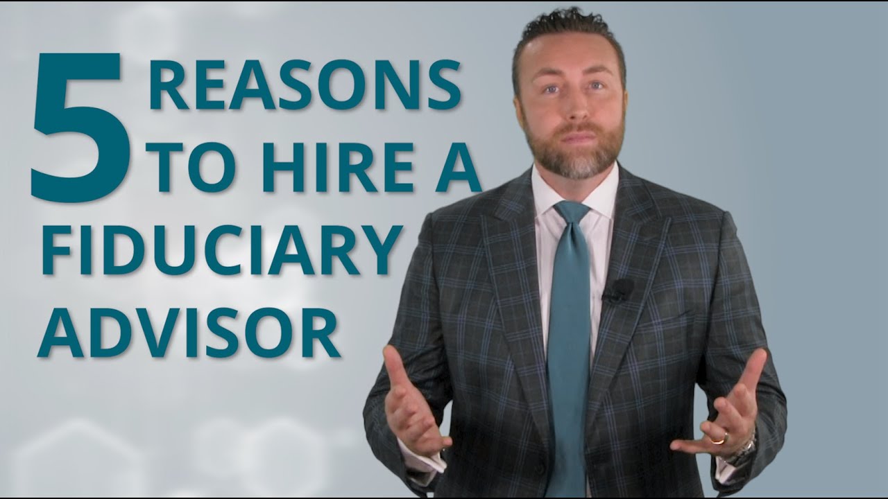 5 Reasons to Hire a Fiduciary Advisor YouTube