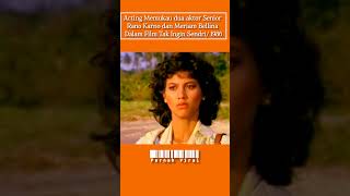 Acting Memukau Dua Senior Mariam Belina Dan Rano Karno Dalam Film Tak Ingin Sendiri Era 80an viral