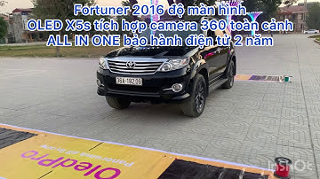 Thuận râu - fortuner 2016 lắp màn OLED X5s camera 360 toàn cảnh all in one, bảo hành điện tử 2 năm