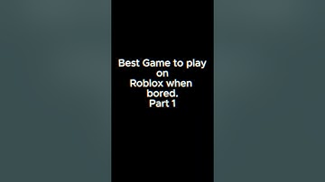 Best Roblox Games To Play When You