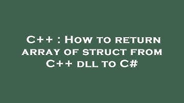 C++ : How to return array of struct from C++ dll to C#