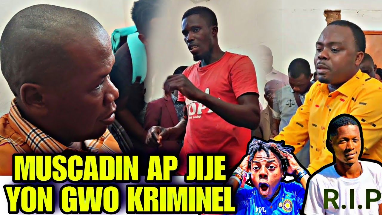 Dosye cho! MUSCADIN pran prezime KRIMINÈL ki ta boule Edson Jasmin an