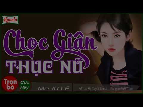 Video [Trọn bộ] Chọc Giận Thục Nữ Truyện ngôn tình hay đáng nghe nhất Thục nữ nghịch lửa - youtube