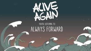 Video thumbnail of "Alive Again - Always Forward"