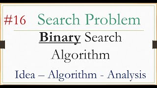 16 Binary search Algorithm:- idea, example, algorithm, time complexity شرح عربي