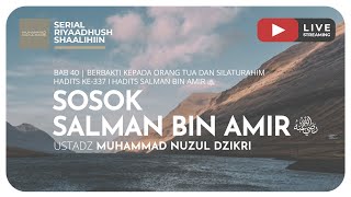 1054. SOSOK SALMAN BIN AMIR Radhiyallahu'anhu   | Riyaadush Shaallihin