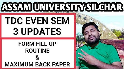 TDC Even sem form fill up & Routine | Maximum back paper update | Assam University | Pranoy Roy