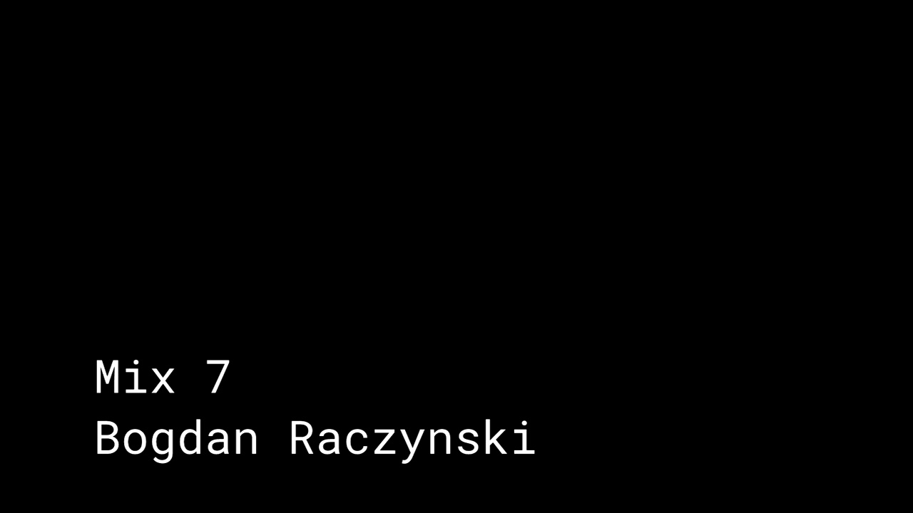 Bogdan Raczynski - Mix 7