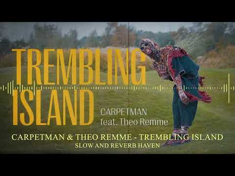 Carpetman & Theo Remme - Trembling Island | Slow and Reverb | Relaxing Remix | 4K | HD