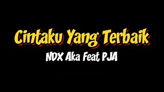 Lirik Lagu Cinta Terbaik - NDX Aka feat. PJA HipHop Dangdut
