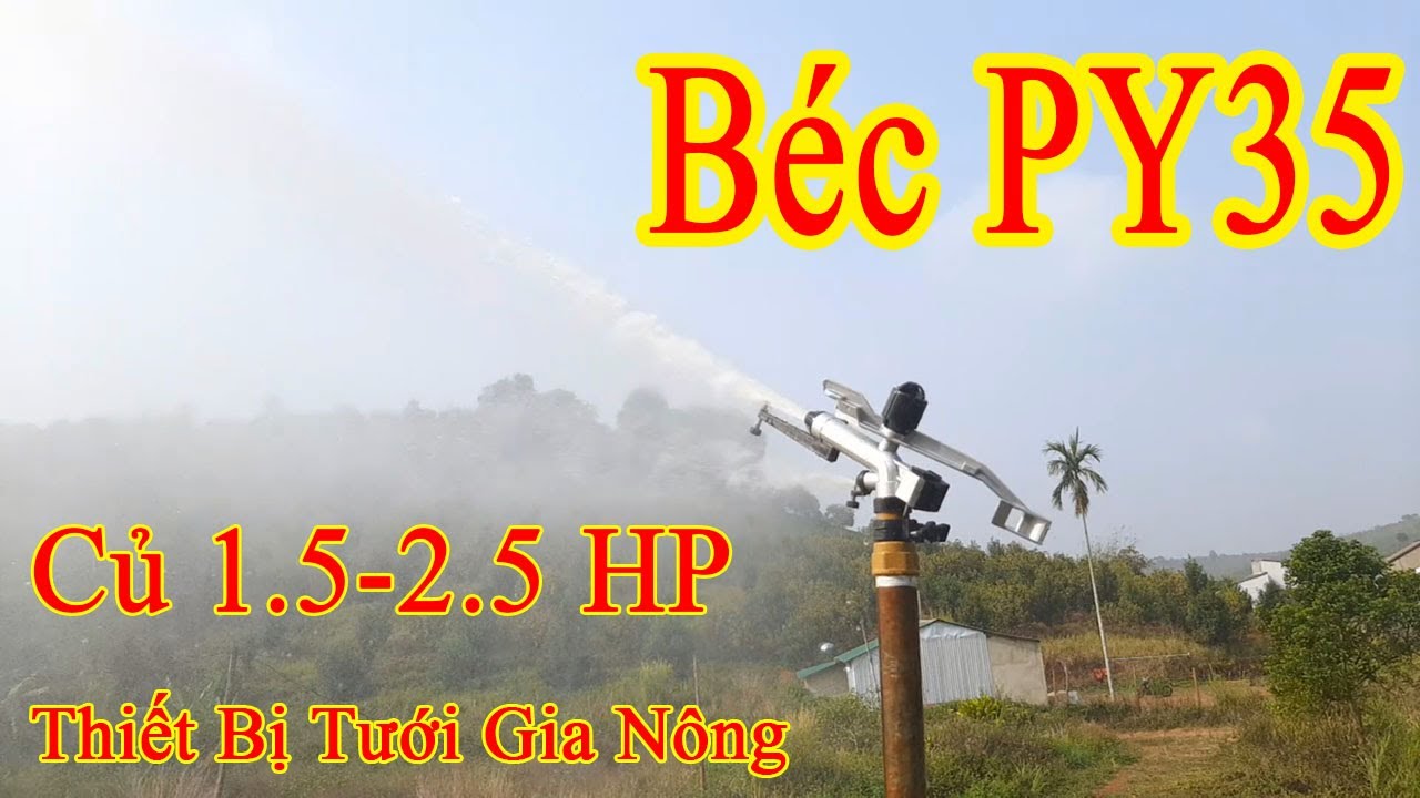 Béc Tưới Cây PY35 Củ Từ 1.5 Đến 2.5 hp đã dùng được Thiết Bị Tưới Gia Nông #1