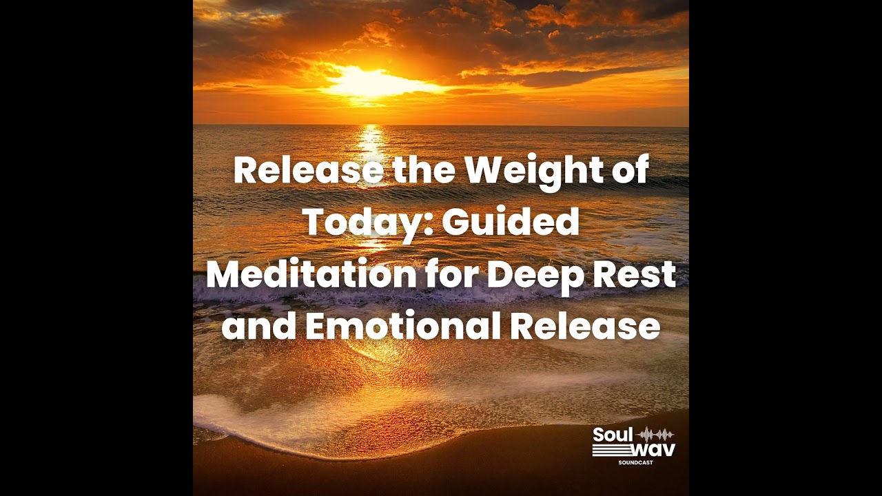 Release the Weight of Today: Guided Meditation for Deep Rest and Emotional Release