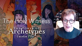 Caroline Myss  The Holy Witness (The Power of Archetypes)