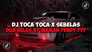 DJ TOCA TOCA X SEBELAS DUA BELAS BY MAMAN FVNDY JEDAG JEDUG MENGKANE VIRAL TIKTOK