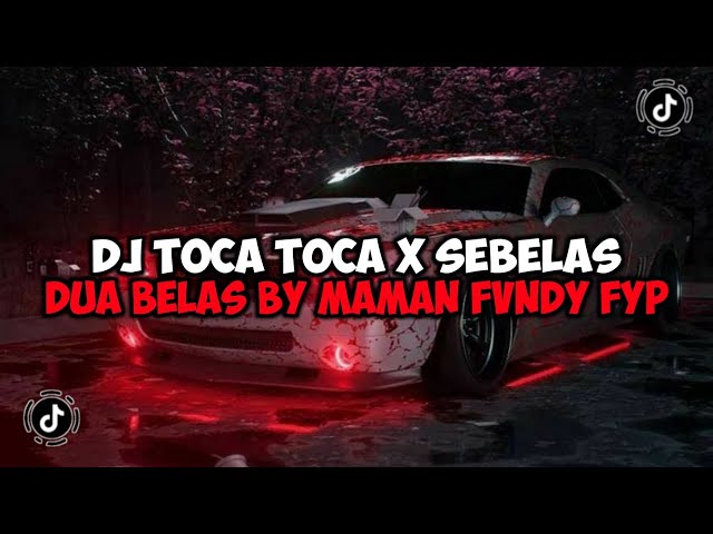 DJ TOCA TOCA X SEBELAS DUA BELAS BY MAMAN FVNDY JEDAG JEDUG MENGKANE VIRAL TIKTOK class=