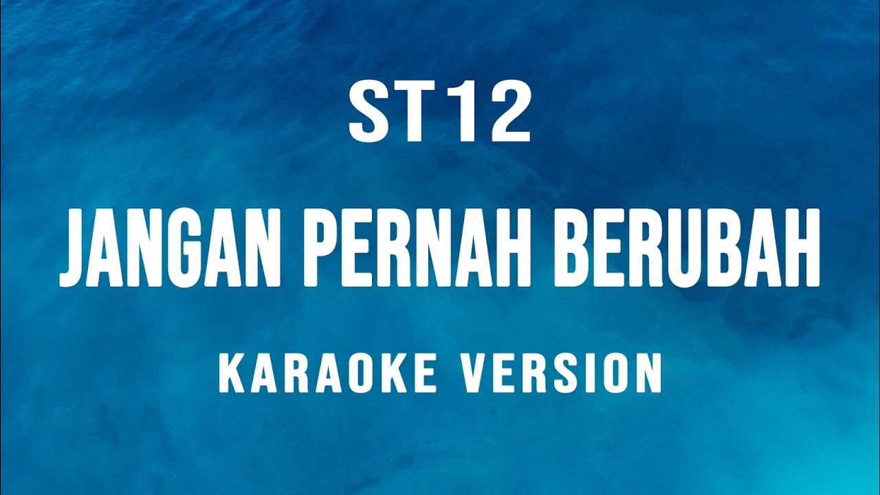 Jangan Pernah Berubah - ST12  (Karaoke)