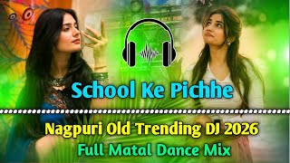 E School Ke Piche l Nagpuri remix song dj mix song l 2026 Nagpuri song new DJ l Full Matal Dance 