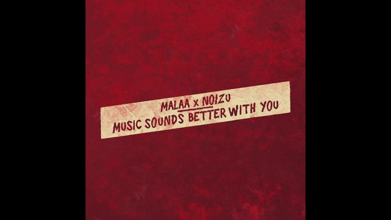 Malaa x Noizu Music Sounds Better With You YouTube