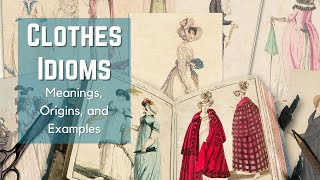 Idioms and Phrases -  Clothes Phrases - Idiom Origins - English Idioms - ESL - Daily Idioms