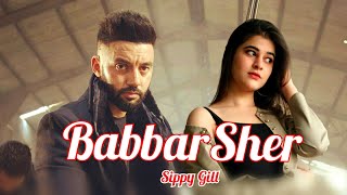 Punjabi Singer Sippy Gill Upcoming Song | Babbar Sher | Latest New Songs Updates