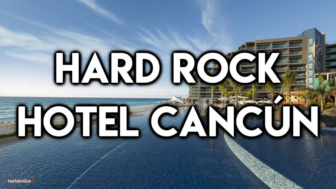 Hard Rock Hotel Cancún YouTube