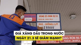 Giá xăng dầu trong nước sắp giảm mạnh?