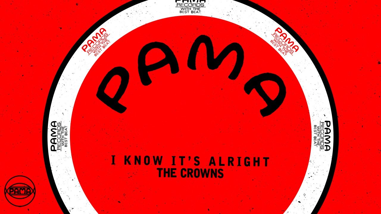 英7” Crowns I Know Its Alright /  I Surrender PM725 Pama Records /00080 The Crowns - I Know It's Alright (Official Audio) | Pama Records