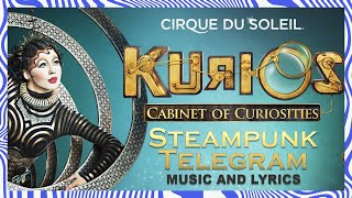 *NEW* KURIOS Music & Lyrics  Sing Along with us! | 'Steampunk Telegram' | Cirque du Soleil