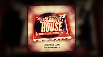 Deep, Progressive & Tech House Samples - Loopmasters Present Deep Groove House