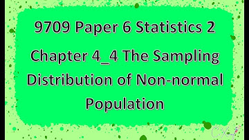 9709 Paper 6 Statistics 2 Chp4 Sampling and Estimation [4]