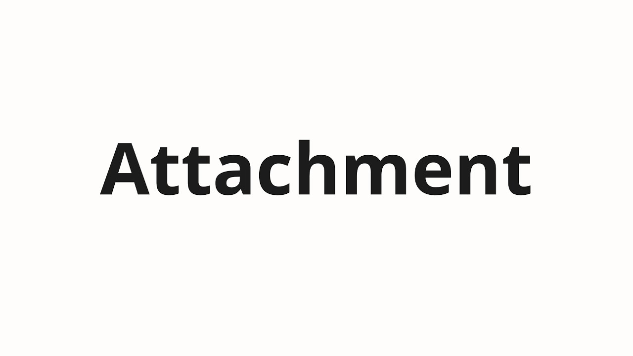 Как произносить Attachment