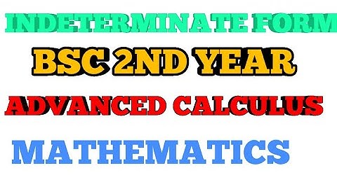 INDETERMINATE FORM(ADVANCED CALCULUS)BSC 2ND YEAR