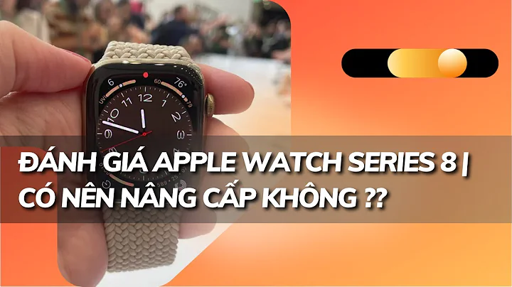 Đánh giá Apple Watch Series 8 | Có nên nâng cấp không ??