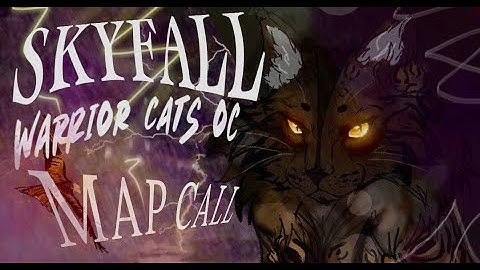 SKYFALL- CLOSED! ANIMATION MAP CALL Warrior Cat OC tragedy (Backups welcome!)