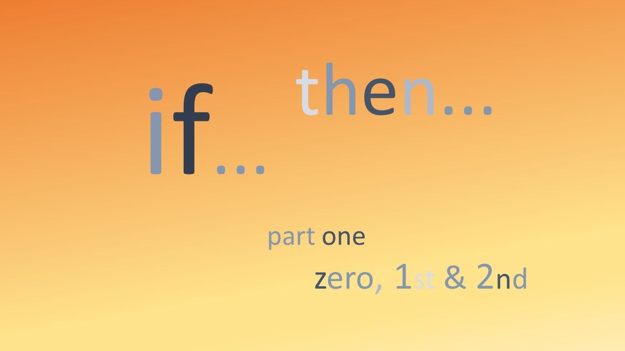 IF THEN pt1 of Conditional sentences - zero, first and second - YouTube