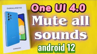 how to turn on mute all sounds for Samsung A52 or A52s phone with One UI 4.0