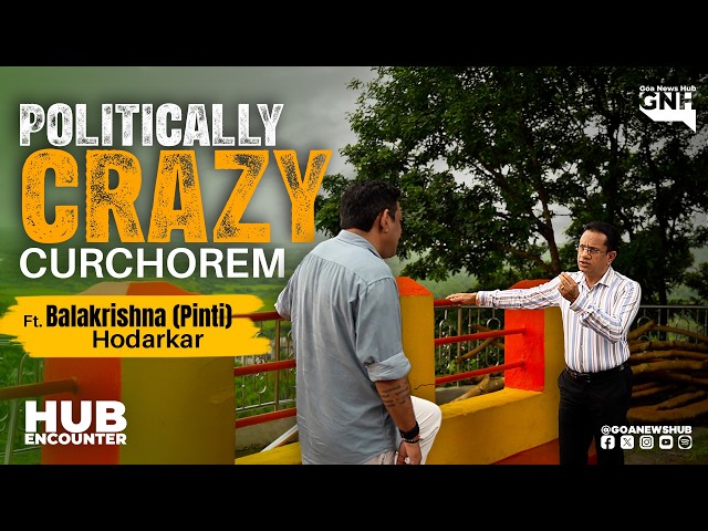 'POLITICALLY CRAZY' CURCHOREM | Ft. Balakrishna (Pinti) Hodarkar | HUB ENCOUNTER | GNH