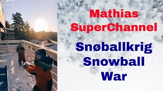 Mathias Superchannel - Snøballkrig - Snowball war