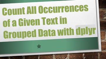 Count All Occurrences of a Given Text in Grouped Data with dplyr