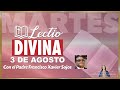 LECTIO DIVINA MARTES 03 DE AGOSTO DE LA XVIII SEMANA DEL TIEMPO ORDINARIO