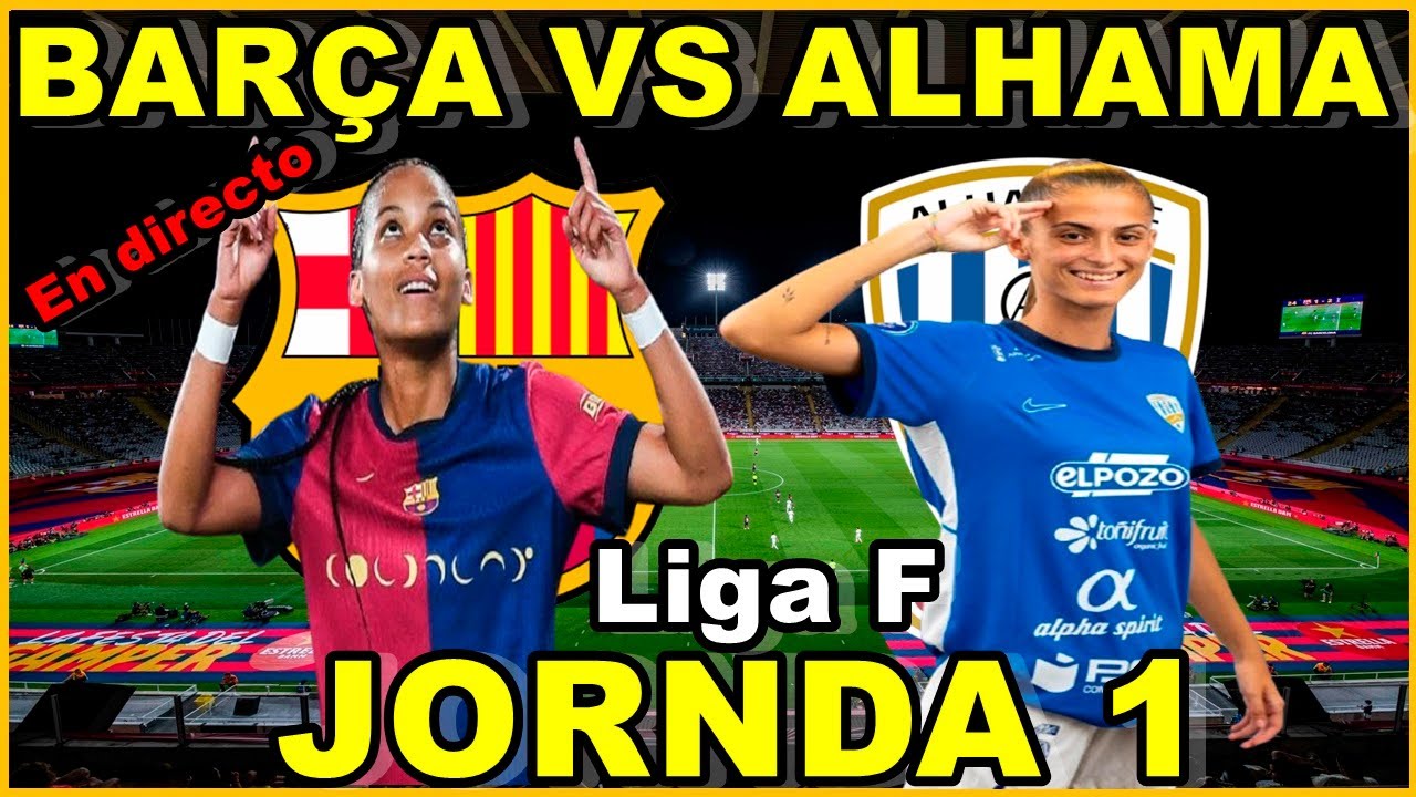 FC BARCELONA FEMENINO VS ALHAMA CF FEMENINO - NARRACIÓN EN DIRECTO🎙️ ...