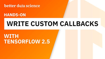TensorFlow Hands-On - How to Write Custom Callbacks with TensorFlow | Better Data Science