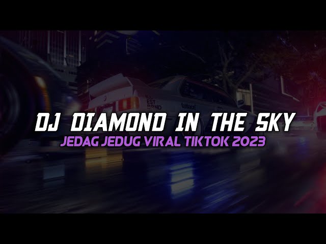 DJ DIAMOND IN THE SKY BREAKBEAT PLAT KT JEDAG JEDUG VIRAL TIKTOK 2023 class=