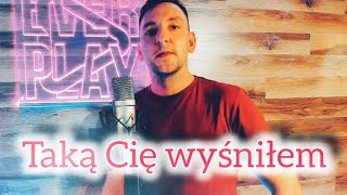 Ever Play- Taką Cię Wyśniłem Cover Official Wideo 2024