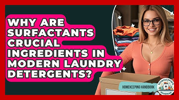 Why Are Surfactants Crucial Ingredients In Modern Laundry Detergents? - Homekeeping Handbook