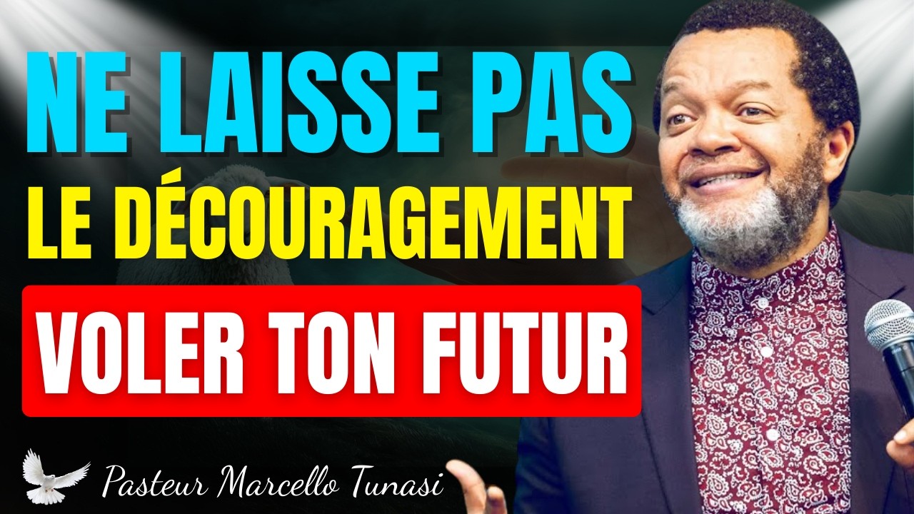 NE LAISSE PAS LE DÉCOURAGEMENT VOLER TON FUTUR | Pasteur Marcello Tunasi