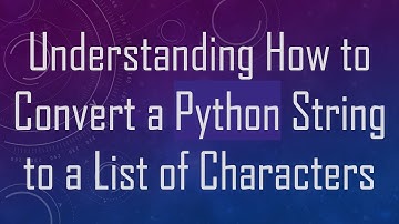 Understanding How to Convert a Python String to a List of Characters