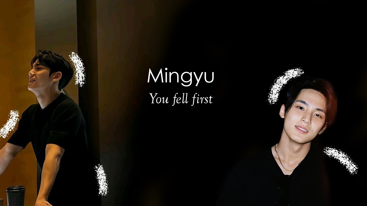 Mingyu imagine - You fell first #6